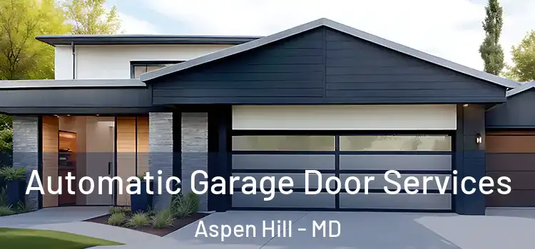  Automatic Garage Door Services Aspen Hill - MD