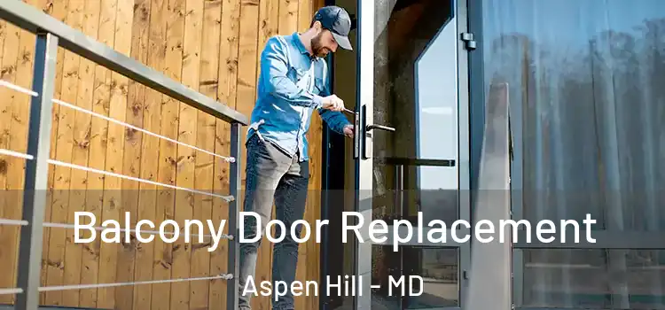  Balcony Door Replacement Aspen Hill - MD