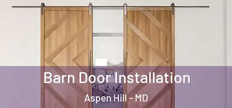 Barn Door Installation Aspen Hill - MD