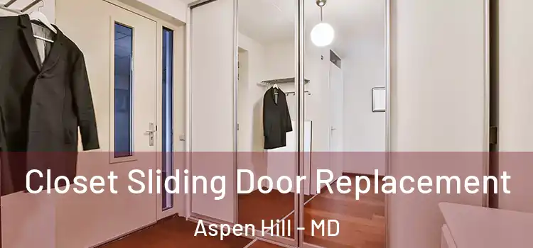  Closet Sliding Door Replacement Aspen Hill - MD