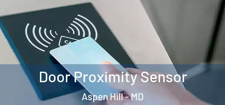  Door Proximity Sensor Aspen Hill - MD