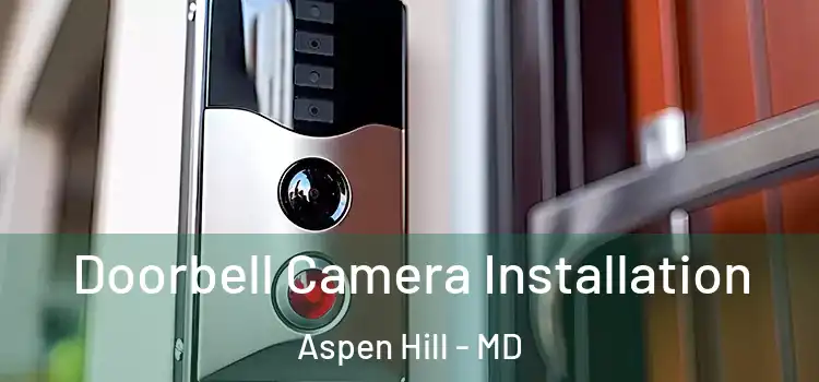  Doorbell Camera Installation Aspen Hill - MD