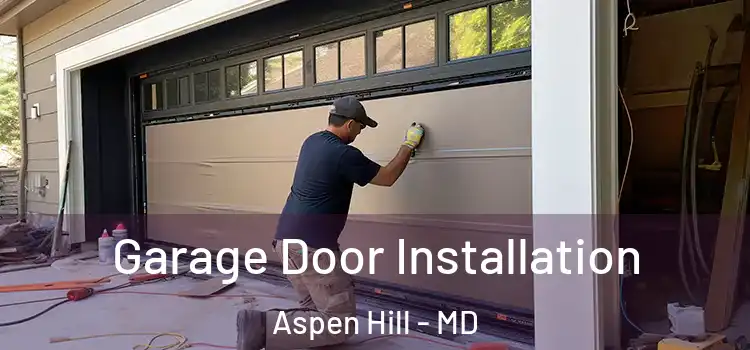  Garage Door Installation Aspen Hill - MD