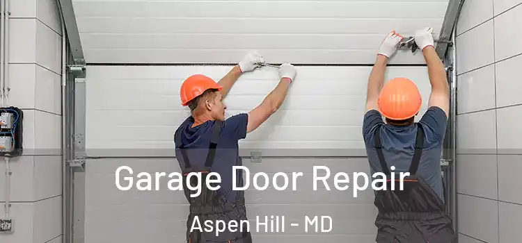  Garage Door Repair Aspen Hill - MD