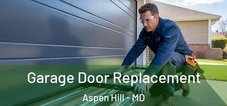  Garage Door Replacement Aspen Hill - MD