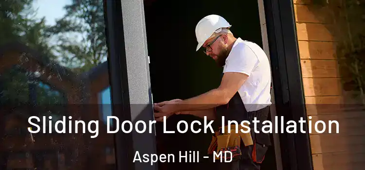 Sliding Door Lock Installation Aspen Hill - MD
